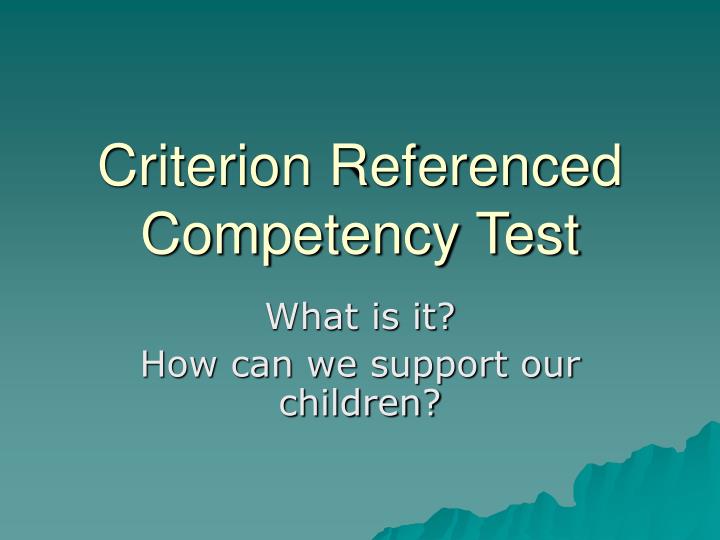 criterion referenced competency test