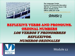 Spanish 2 Reflexive verbs and Pronouns. Ordinal numbers Los verbos y pronombres reflexivos . Numeros ordinales