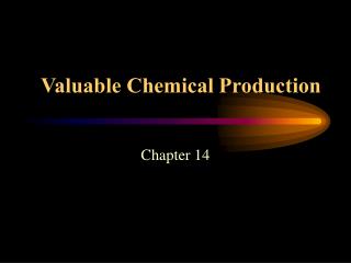 Valuable Chemical Production