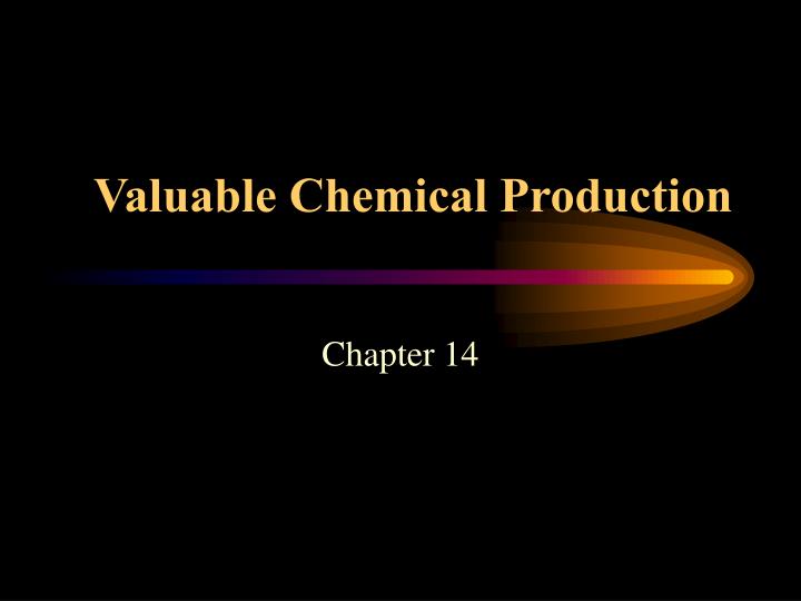 valuable chemical production