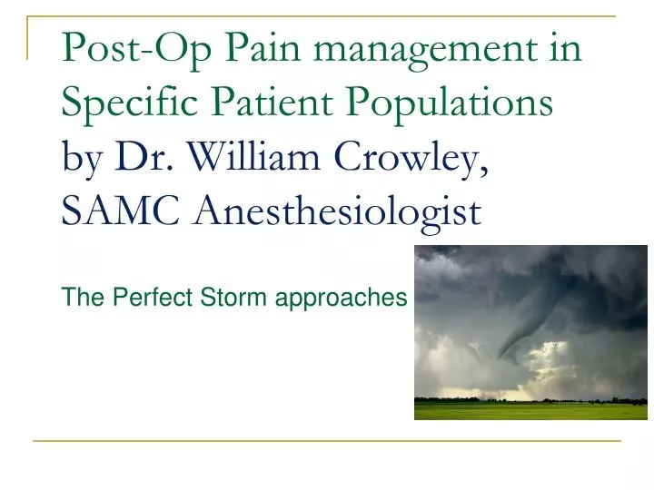 post op pain management in specific patient populations by dr william crowley samc anesthesiologist