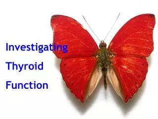 Investigating Thyroid Function