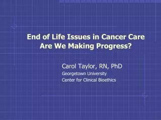 End of Life Issues in Cancer Care Are We Making Progress?