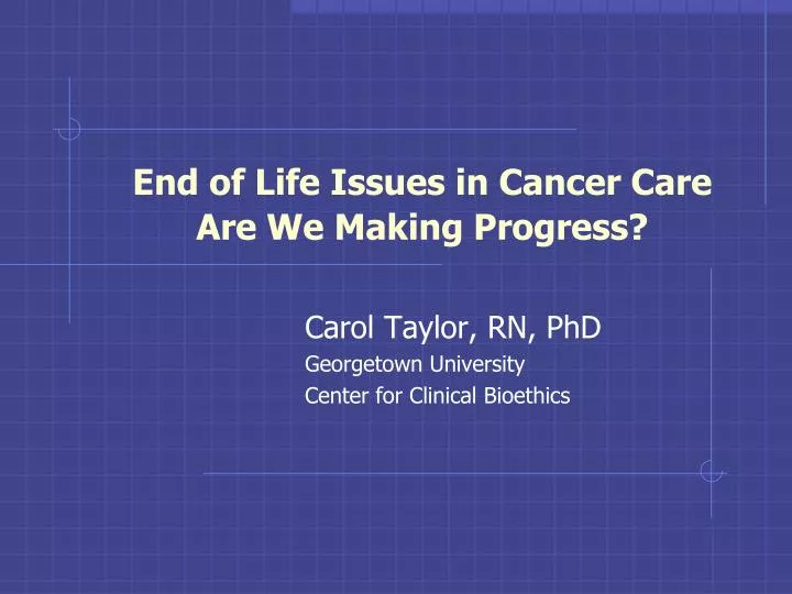 end of life issues in cancer care are we making progress