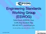 Engineering Standards Working Group (ESWOG) Overview and Future Directions - slide 1