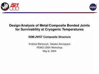 Design/Analysis of Metal/Composite Bonded Joints for Survivability at Cryogenic Temperatures ISIM/JWST Composite Structu