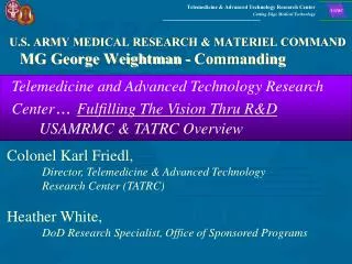 U.S. ARMY MEDICAL RESEARCH &amp; MATERIEL COMMAND MG George Weightman - Commanding