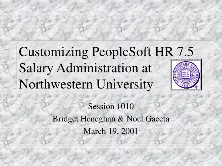 customizing peoplesoft hr 7 5 salary administration at northwestern university