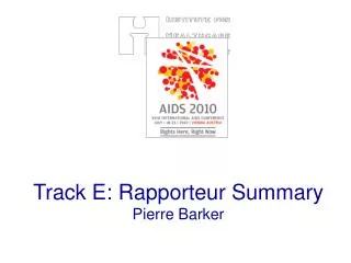 Track E: Rapporteur Summary Pierre Barker