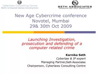 Launching Investigation, prosecution and defending of a computer related crime Karnika Seth Cyberlaw &amp; IP expert Man