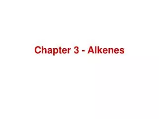 Chapter 3 - Alkenes