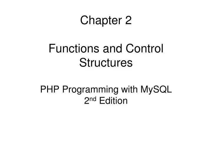 chapter 2 functions and control structures php programming with mysql 2 nd edition