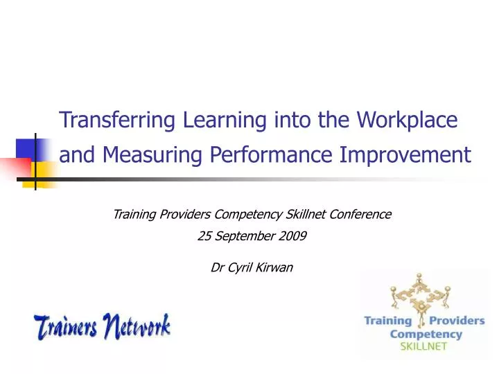 transferring learning into the workplace and measuring performance improvement