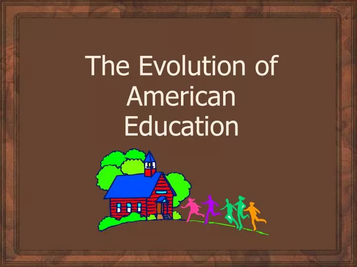 the evolution of american education