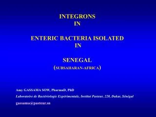 INTEGRONS IN ENTERIC BACTERIA ISOLATED IN SENEGAL ( SUBSAHARAN-AFRICA )