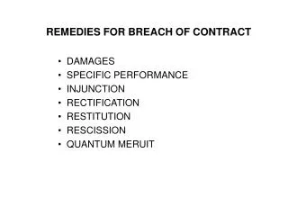 REMEDIES FOR BREACH OF CONTRACT DAMAGES SPECIFIC PERFORMANCE INJUNCTION RECTIFICATION RESTITUTION RESCISSION