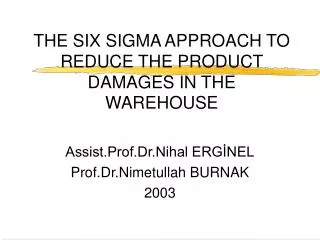 THE SIX SIGMA APPROACH TO REDUCE THE PRODUCT DAMAGES IN THE WAREHOUSE