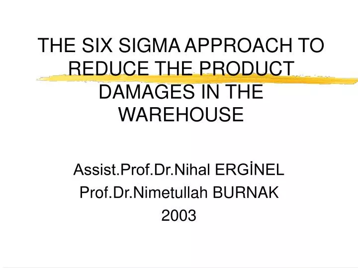 the six sigma approach to reduce the product damages in the warehouse