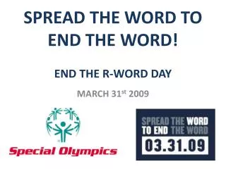 SPREAD THE WORD TO END THE WORD! END THE R-WORD DAY