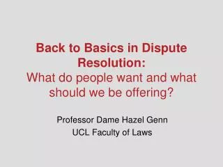 Back to Basics in Dispute Resolution: What do people want and what should we be offering?