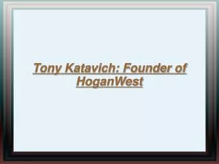 Tony Katavich: HoganWest