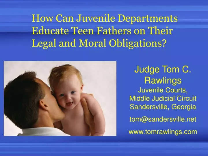 how can juvenile departments educate teen fathers on their legal and moral obligations