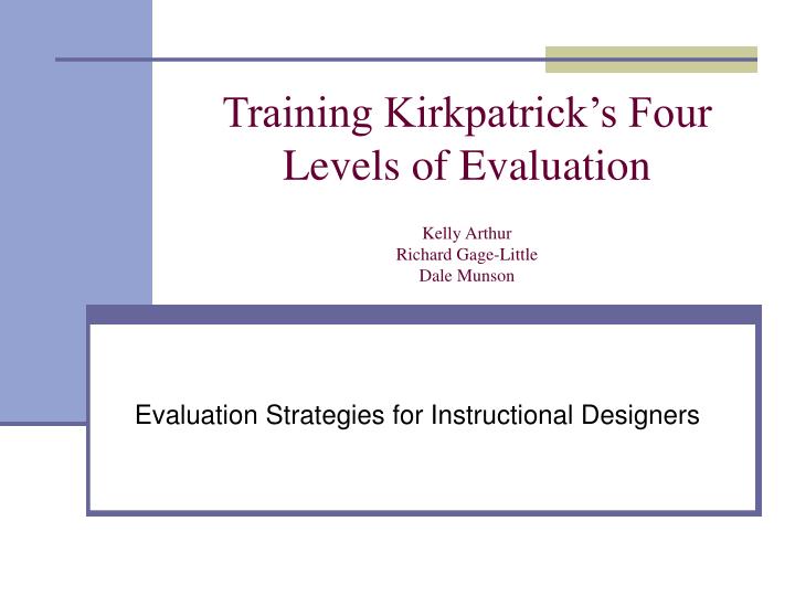 training kirkpatrick s four levels of evaluation kelly arthur richard gage little dale munson