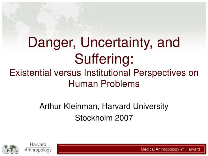 danger uncertainty and suffering existential versus institutional perspectives on human problems
