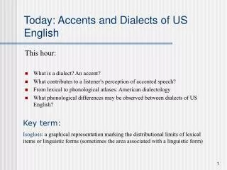 Today: Accents and Dialects of US English