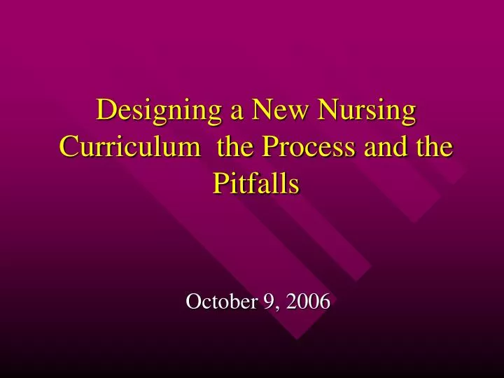 designing a new nursing curriculum the process and the pitfalls