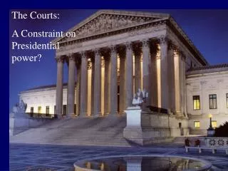 The Courts: A constraint on presidential power?