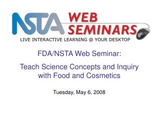 FDA/NSTA Web Seminar: Teach Science Concepts and Inquiry with Food and Cosmetics