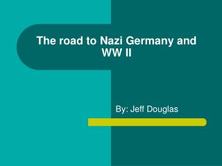 The road to Nazi Germany and WW II