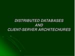 DISTRIBUTED DATABASES AND CLIENT-SERVER ARCHITECHURES - slide 1