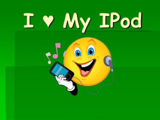 I ? My IPod