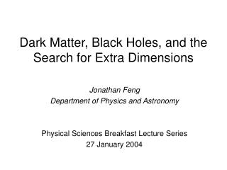Dark Matter, Black Holes, and the Search for Extra Dimensions