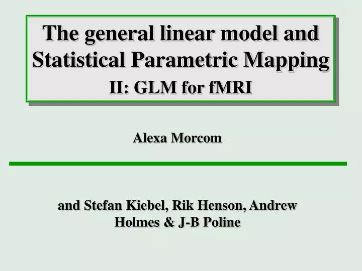 the general linear model and statistical parametric mapping ii glm for fmri