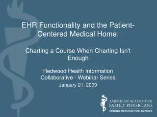 EHR Functionality and the Patient- Centered Medical Home: Charting a Course When Charting Isn't Enough