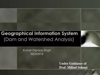 Geographical Information System (Dam and Watershed Analysis )