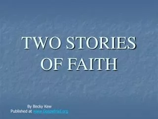 TWO STORIES OF FAITH
