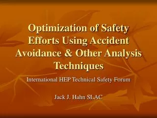 Optimization of Safety Efforts Using Accident Avoidance &amp; Other Analysis Techniques