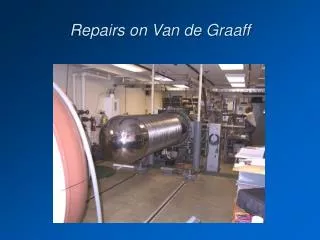 Repairs on Van de Graaff