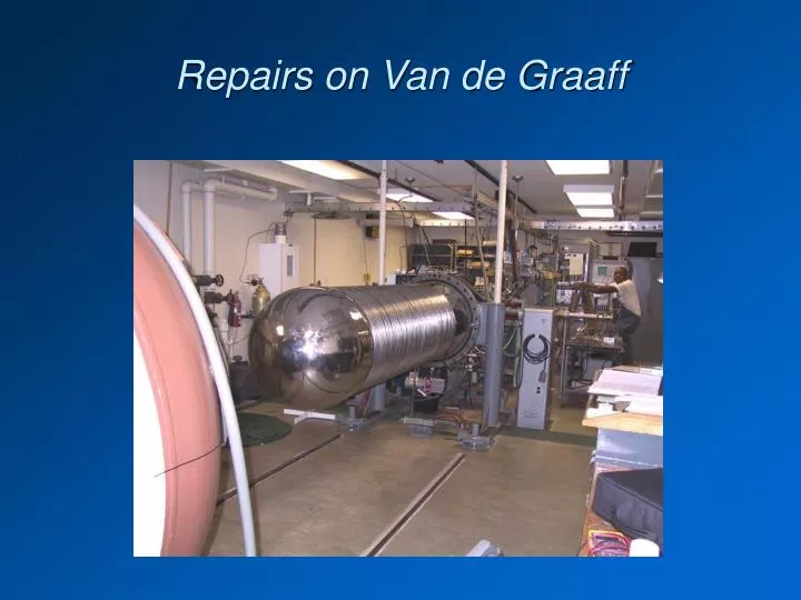 repairs on van de graaff