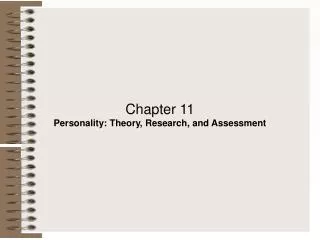 Chapter 11 Personality: Theory, Research, and Assessment