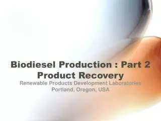 Biodiesel Production : Part 2 Product Recovery
