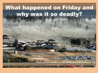 What happened on Friday and why was it so deadly?