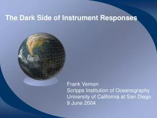 The Dark Side of Instrument Responses