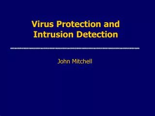 Virus Protection and Intrusion Detection