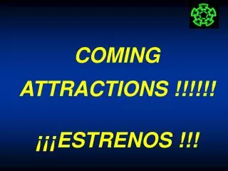 COMING ATTRACTIONS !!!!!! ¡¡¡ESTRENOS !!!