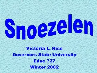 Victoria L. Rice Governors State University Educ 737 Winter 2002